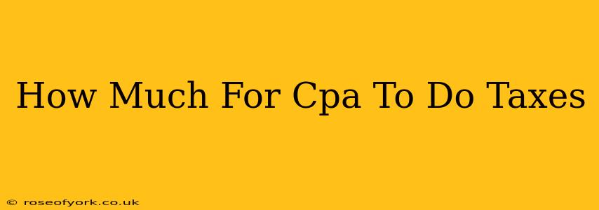 How Much For Cpa To Do Taxes