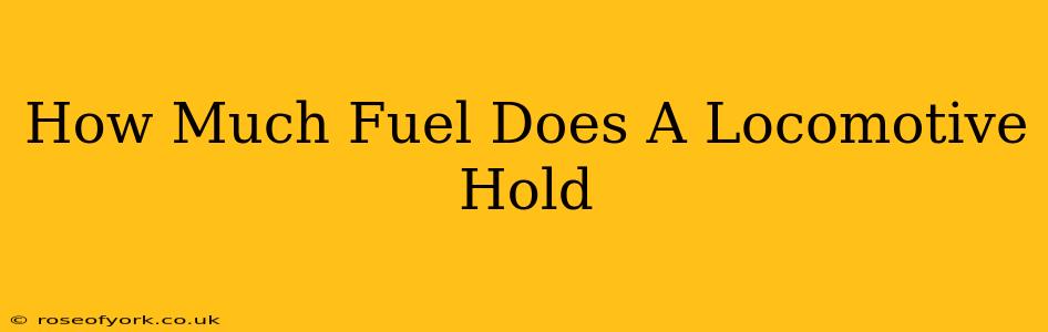 How Much Fuel Does A Locomotive Hold