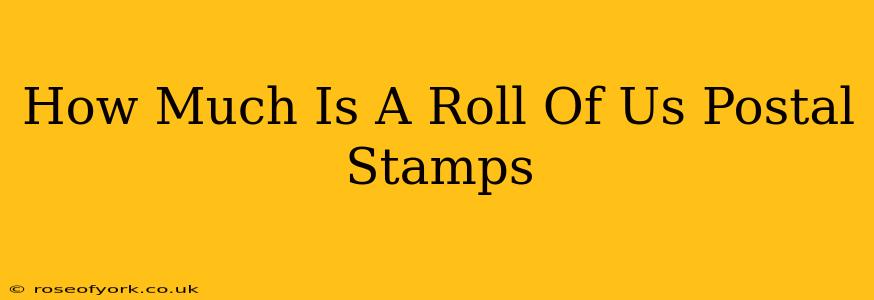 How Much Is A Roll Of Us Postal Stamps