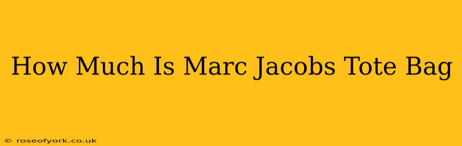 How Much Is Marc Jacobs Tote Bag