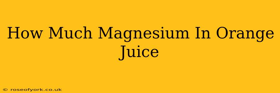 How Much Magnesium In Orange Juice