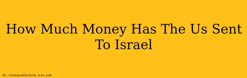 How Much Money Has The Us Sent To Israel