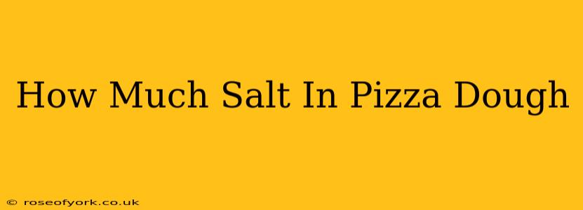 How Much Salt In Pizza Dough