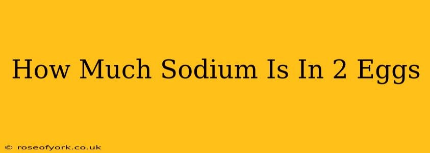 How Much Sodium Is In 2 Eggs