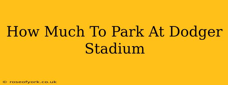 How Much To Park At Dodger Stadium