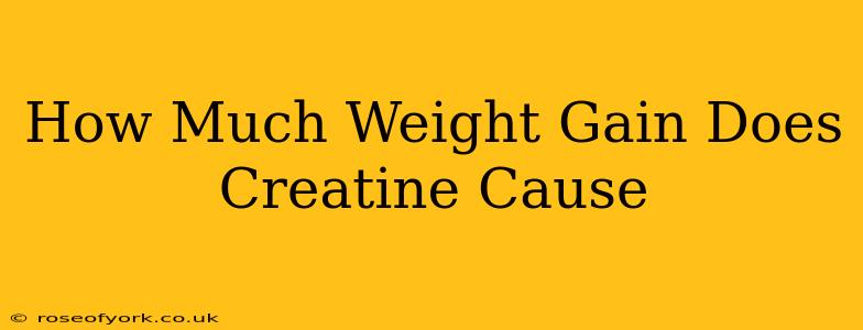 How Much Weight Gain Does Creatine Cause