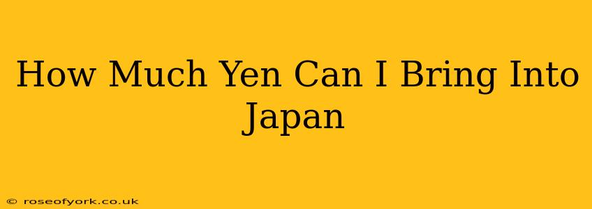 How Much Yen Can I Bring Into Japan