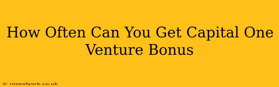 How Often Can You Get Capital One Venture Bonus