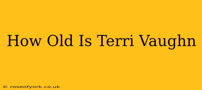 How Old Is Terri Vaughn