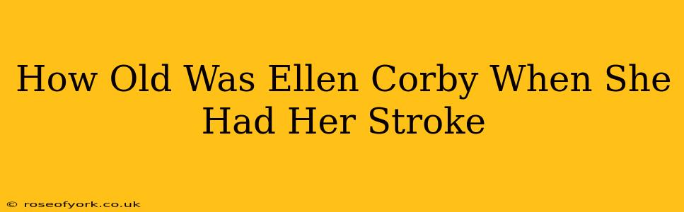 How Old Was Ellen Corby When She Had Her Stroke