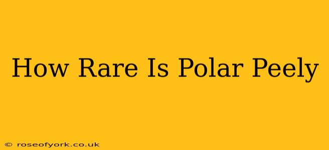 How Rare Is Polar Peely