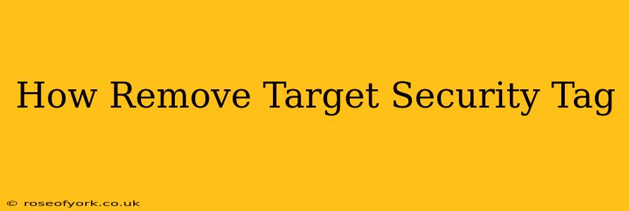 How Remove Target Security Tag