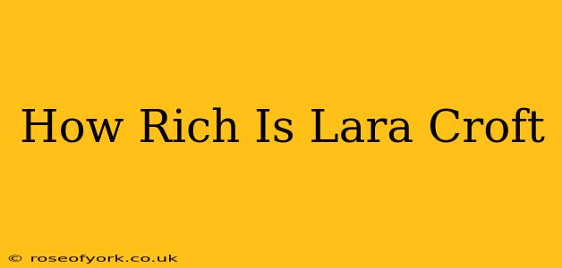 How Rich Is Lara Croft