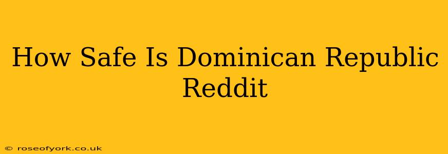 How Safe Is Dominican Republic Reddit