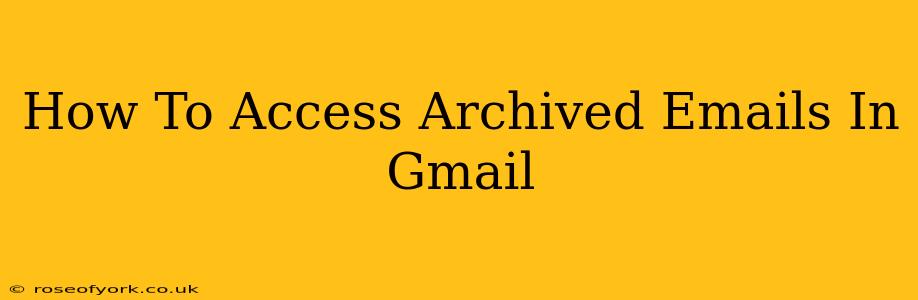 How To Access Archived Emails In Gmail