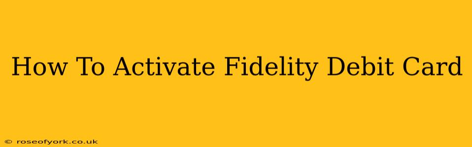 How To Activate Fidelity Debit Card