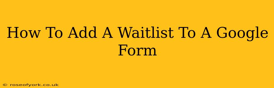 How To Add A Waitlist To A Google Form