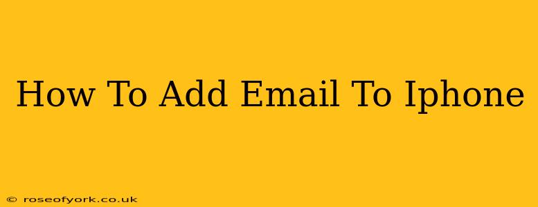 How To Add Email To Iphone