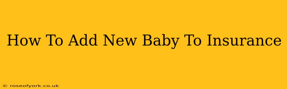 How To Add New Baby To Insurance