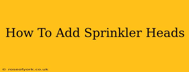 How To Add Sprinkler Heads