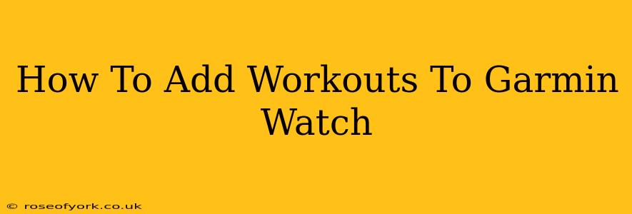 How To Add Workouts To Garmin Watch