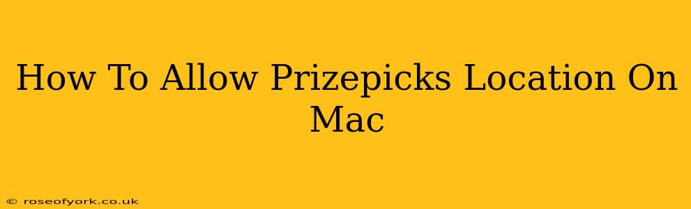 How To Allow Prizepicks Location On Mac