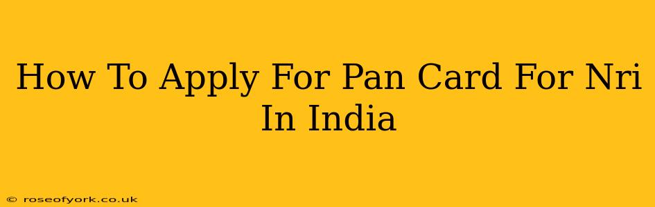 How To Apply For Pan Card For Nri In India