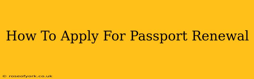 How To Apply For Passport Renewal