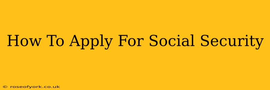 How To Apply For Social Security