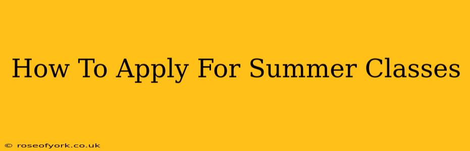 How To Apply For Summer Classes