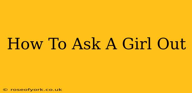 How To Ask A Girl Out