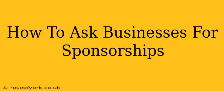 How To Ask Businesses For Sponsorships