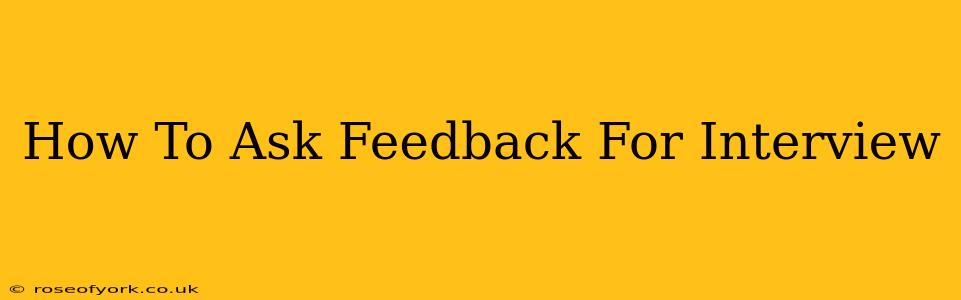 How To Ask Feedback For Interview