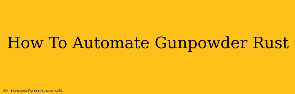 How To Automate Gunpowder Rust