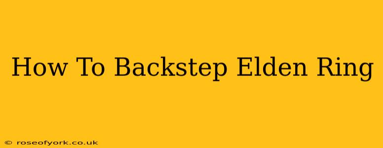 How To Backstep Elden Ring