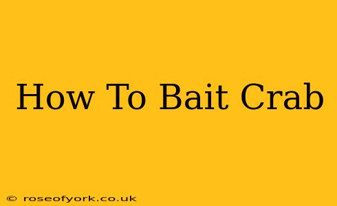 How To Bait Crab