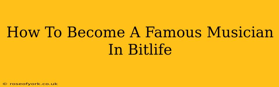 How To Become A Famous Musician In Bitlife