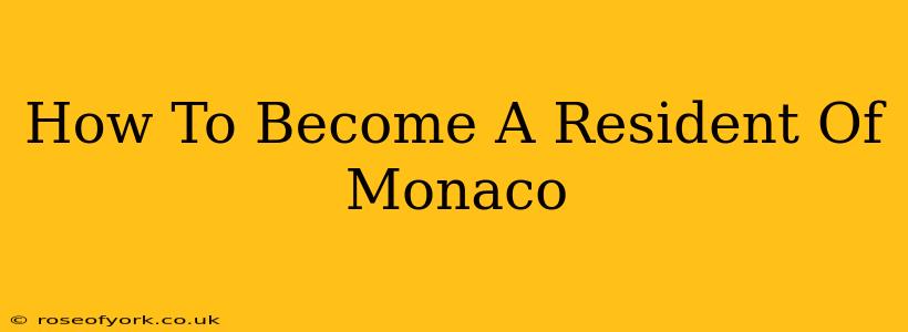 How To Become A Resident Of Monaco