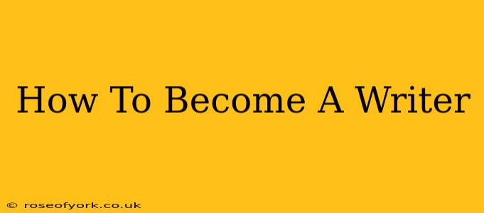 How To Become A Writer