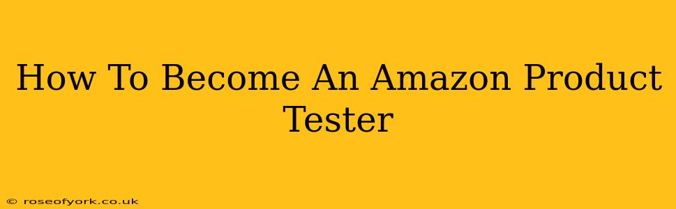 How To Become An Amazon Product Tester