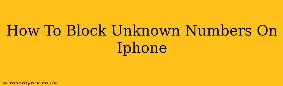 How To Block Unknown Numbers On Iphone