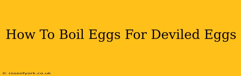 How To Boil Eggs For Deviled Eggs