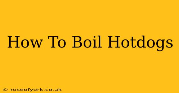 How To Boil Hotdogs