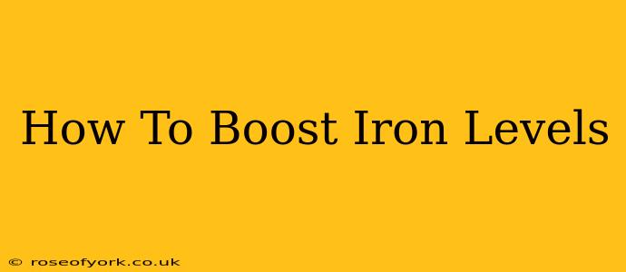 How To Boost Iron Levels