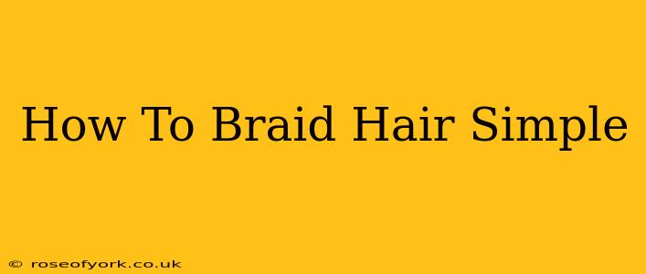 How To Braid Hair Simple