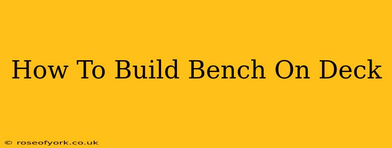 How To Build Bench On Deck