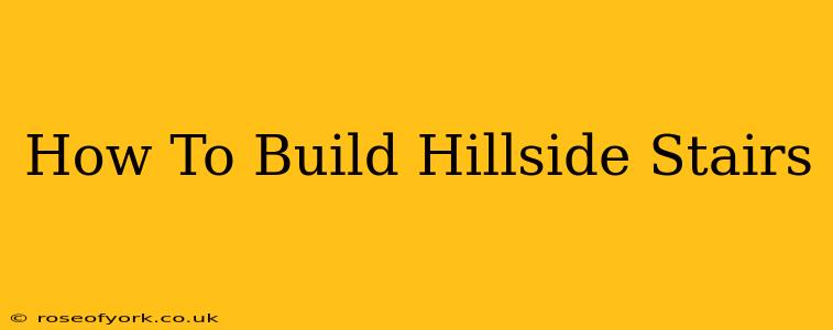 How To Build Hillside Stairs