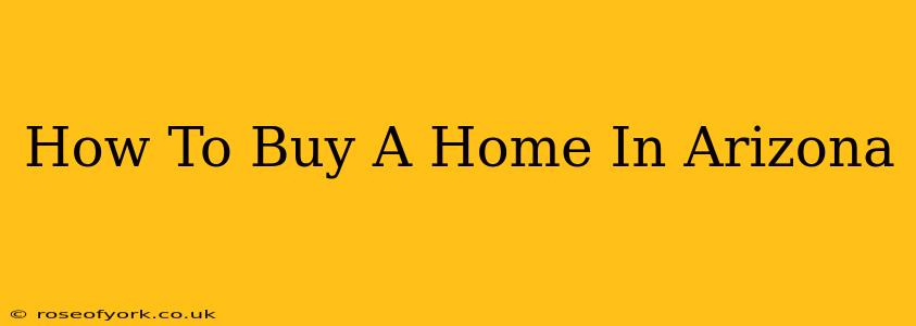 How To Buy A Home In Arizona