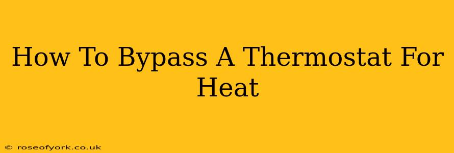 How To Bypass A Thermostat For Heat