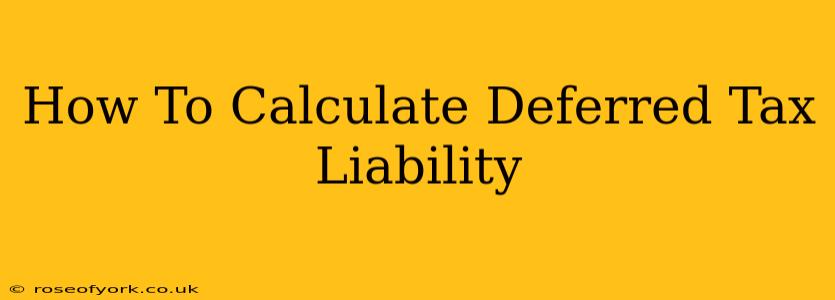 How To Calculate Deferred Tax Liability